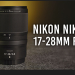 Nikon Introduces Nikon NIKKOR Z 17-28mm f/2.8 Full-Frame Lens; Preorder and First Look at B&H Photo