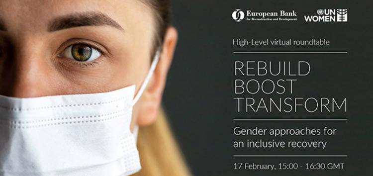 EBRD and UN Women high-level virtual roundtable: Rebuild, boost, transform – gender approaches for an inclusive recovery