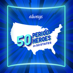 Always® Launches First-Ever Team of “50 Period Heroes” Across the Country to Help #EndPeriodPoverty