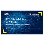 MITRE-Harris Poll Finds Lack of Trust Among Americans in Artificial Intelligence Technology for High-Value Applications