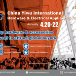 The 7th China Yiwu International Hardware & Electrical Appliances Fair to Showcase Best of Hardware and Electrical Products