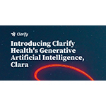 CORRECTING and REPLACING Clarify Health Launches Generative Artificial Intelligence, Clara